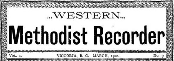 Titre original :  Western Methodist Recorder. Source: Canadiana.ca (https://www.canadiana.ca/view/oocihm.8_04491_6/2?r=0&s=1).