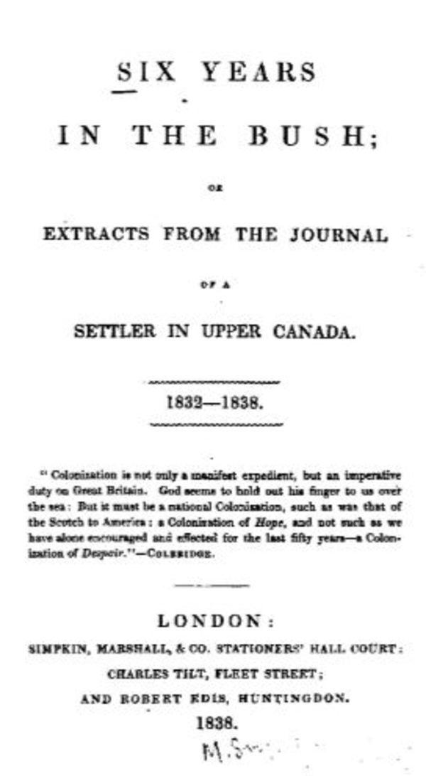 Titre original :  Title page of: Six years in the bush; or, Extracts from the journal of a settler in Upper Canada, 1832-1838. London: Simpkin, Marshall, 1838.

Source: https://archive.org/details/sixyearsinbusho00moodgoog/page/n6/mode/2up